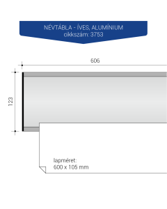 3753-Névtábla íves, lapméret 600 x 105 mm