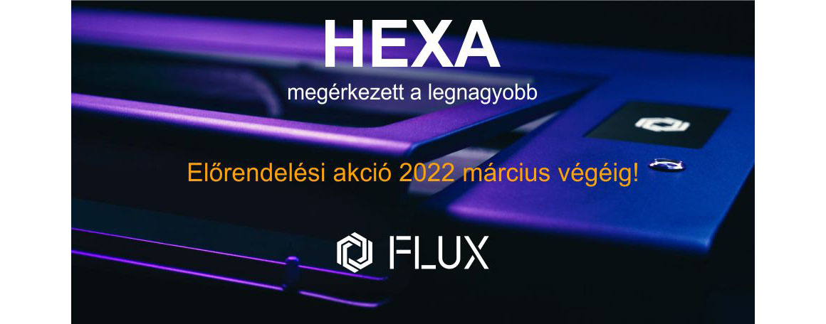 Flux HEXA előrendelési akció 2022 március végéig.
